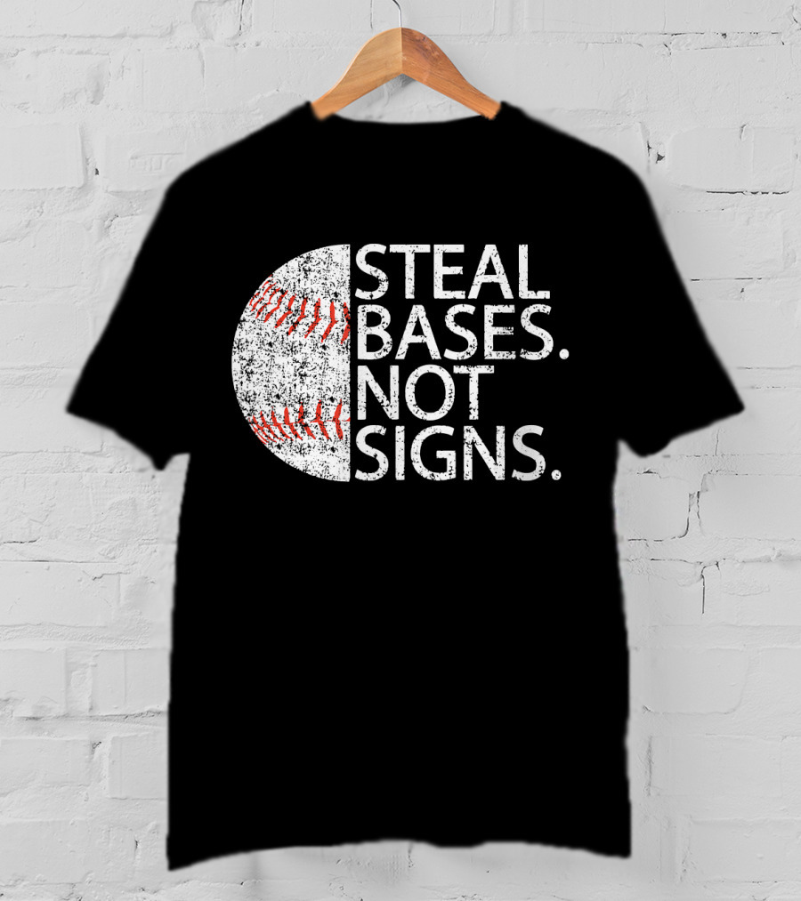 Steal Bases Not Signs Distressed Baseball T-Shirt