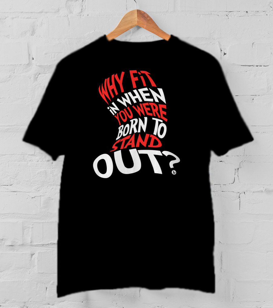 Why Fit In When You Were Born To Stand Out Red And White Text Distorted Typography T-Shirt