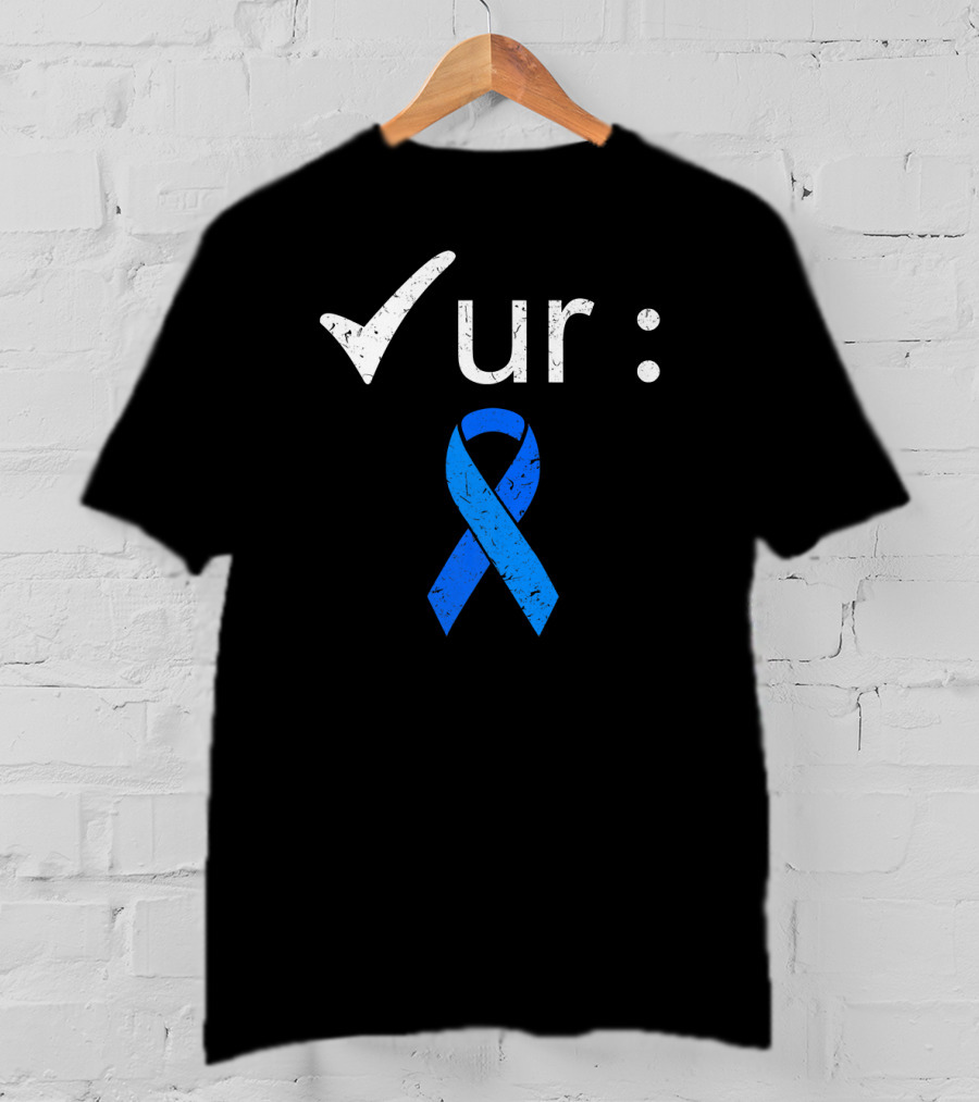 Check Your Colon Cancer Awareness Blue T-Shirt