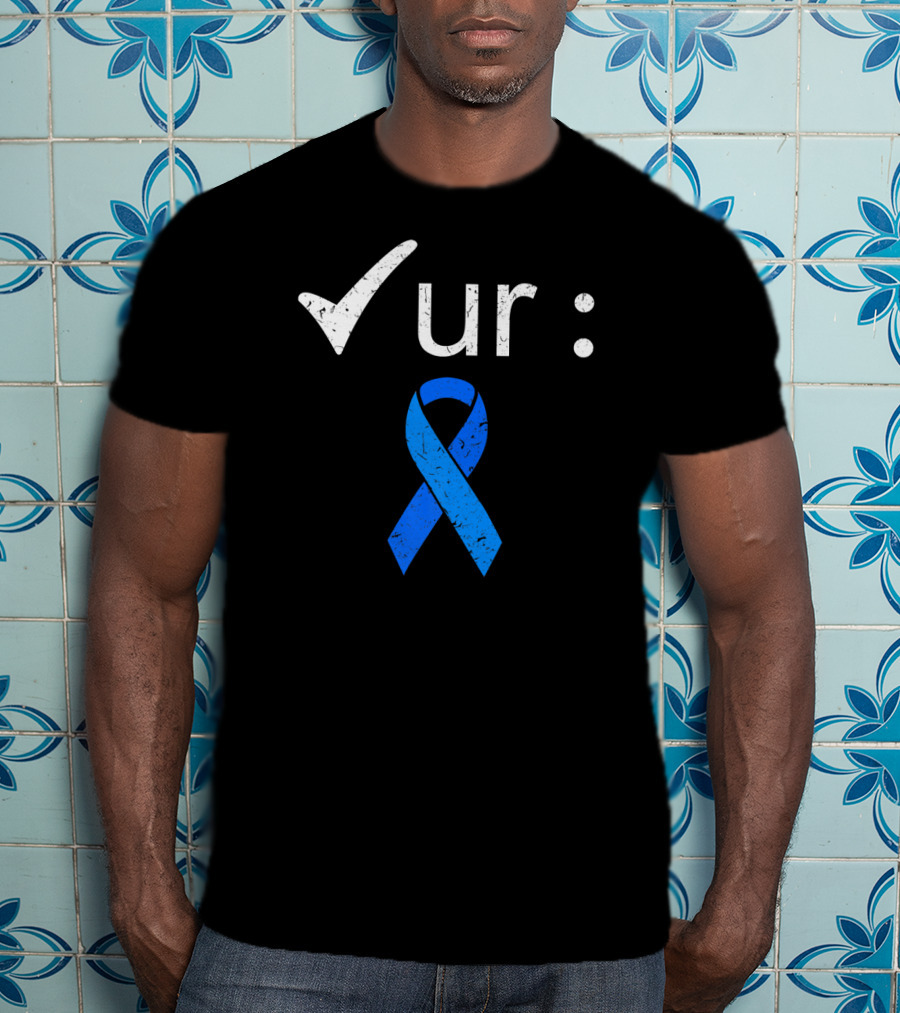Check Your Colon Cancer Awareness Blue T-Shirt