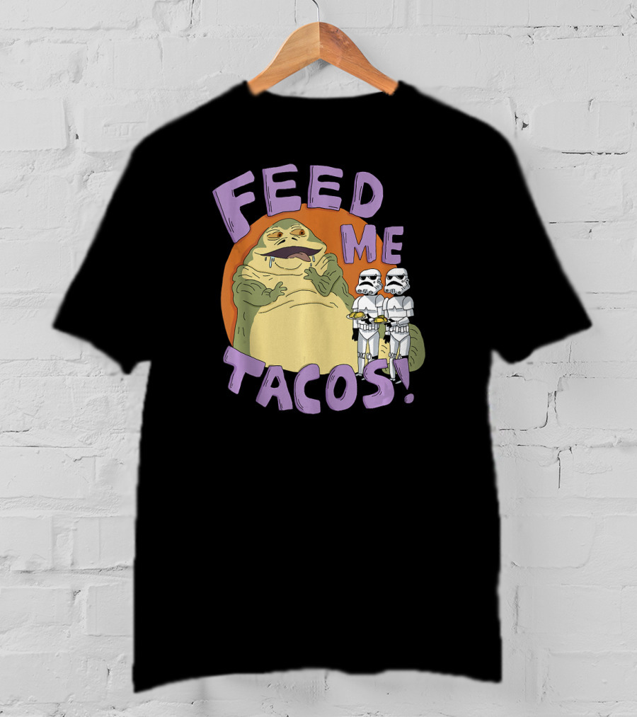 Star Wars Jabba The Hutt Feed Me Tacos Stormtroopers T-Shirt