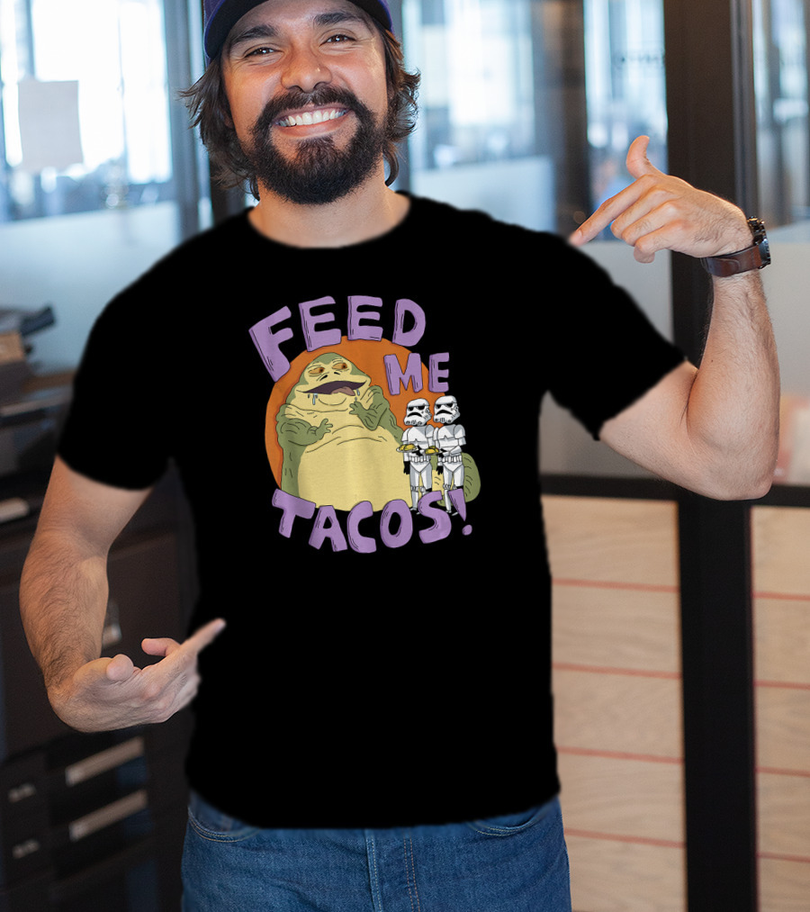 Star Wars Jabba The Hutt Feed Me Tacos Stormtroopers T-Shirt