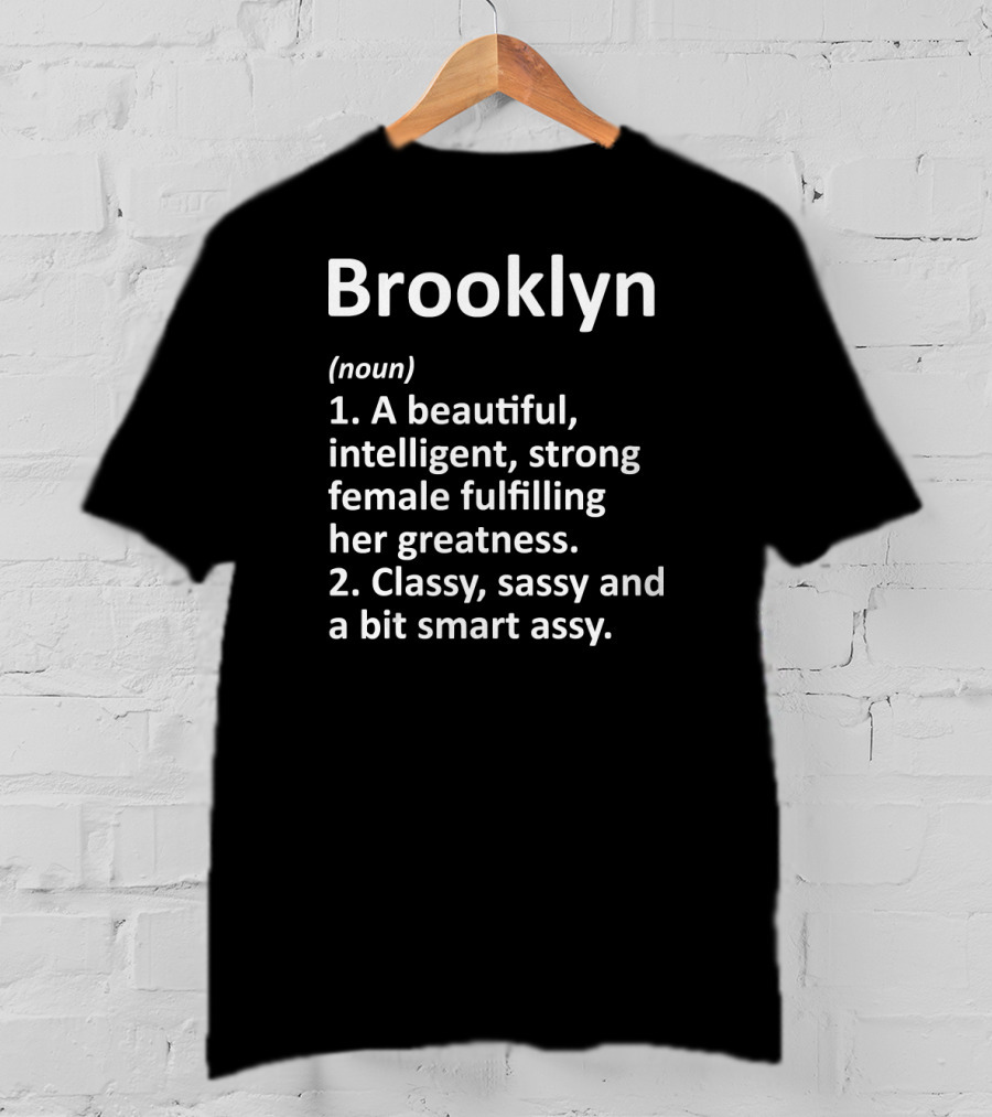 Brooklyn Definition Noun Beautiful Intelligent Strong Female Classy Sassy Smart Assy T-Shirt