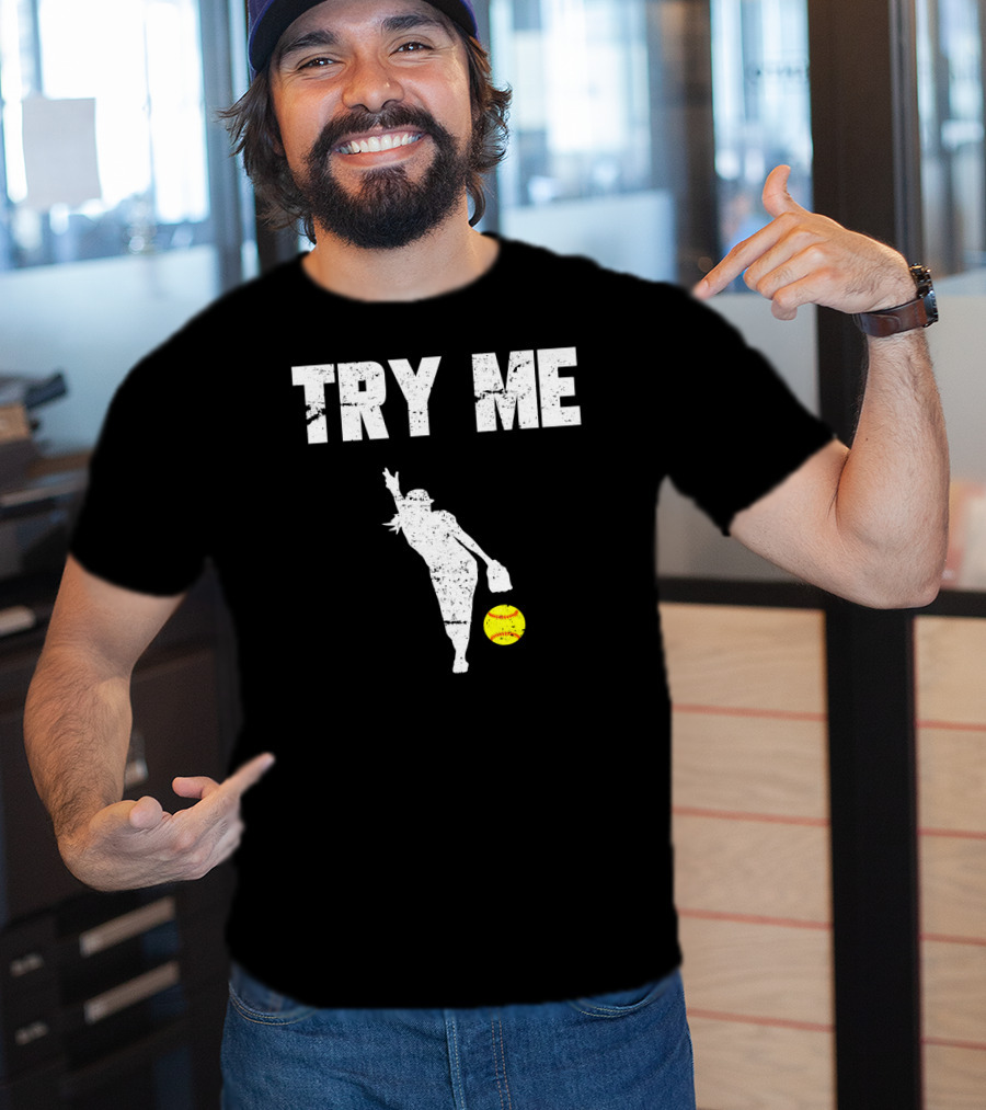 TRY ME Fastpitch Pitcher Funny Softball T-Shirt