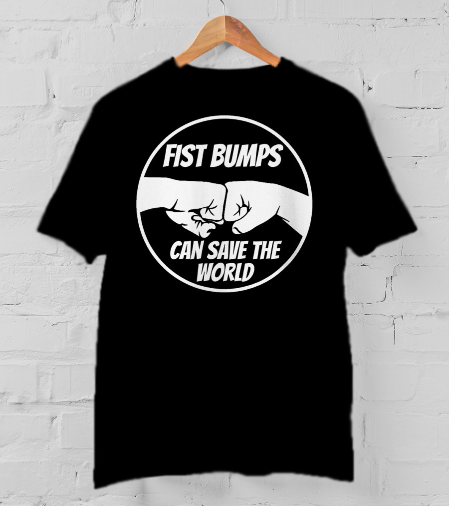 Fist Bumps Can Save The World Fistbump Circle Emblem T-Shirt
