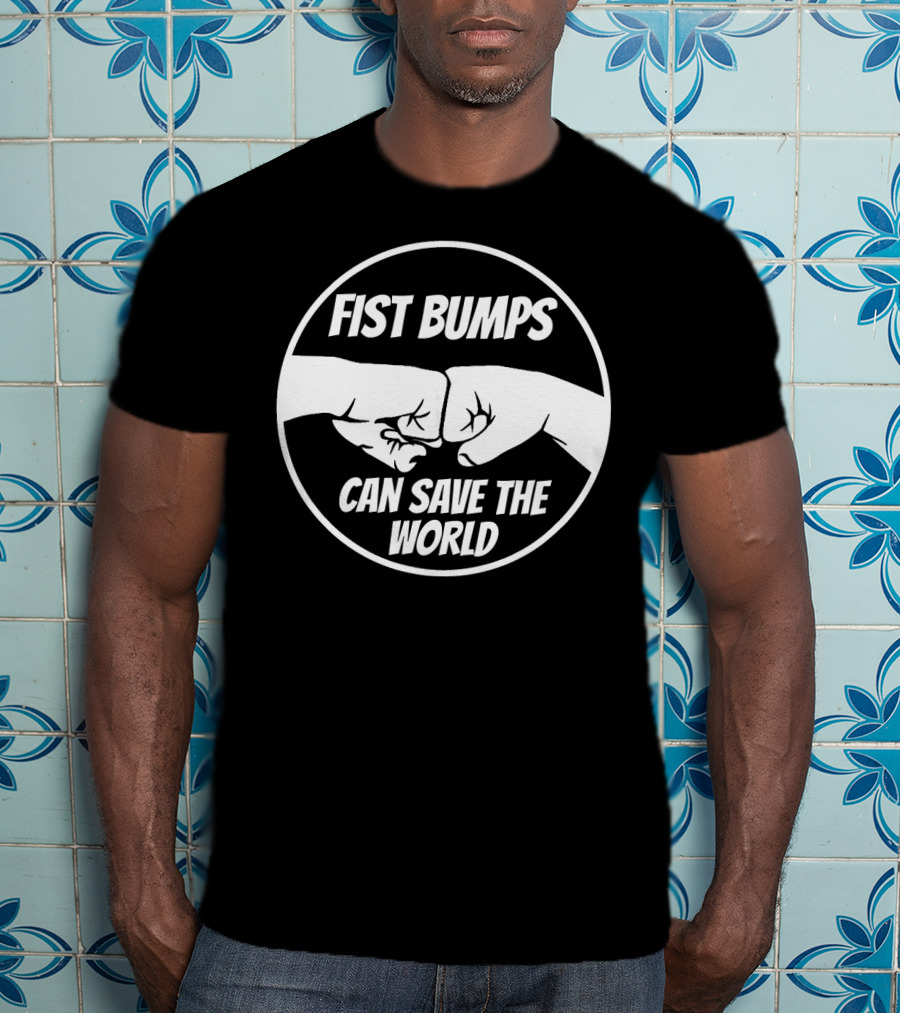 Fist Bumps Can Save The World Fistbump Circle Emblem T-Shirt