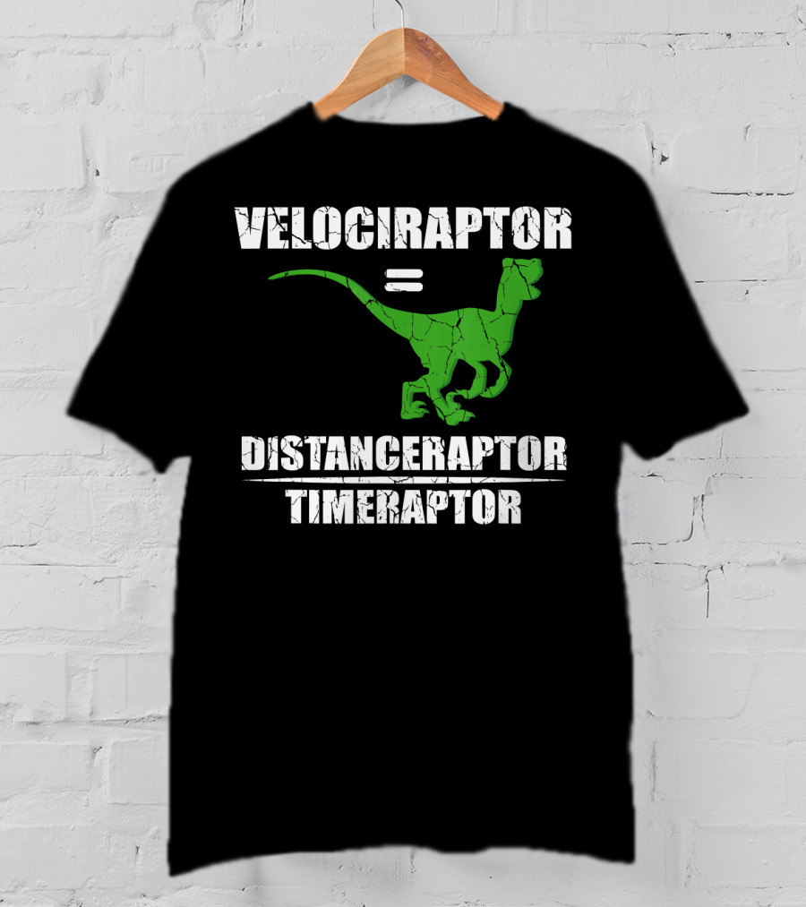 Velociraptor Equals Distanceraptor Timeraptor Funny Paleontologist T-Shirt
