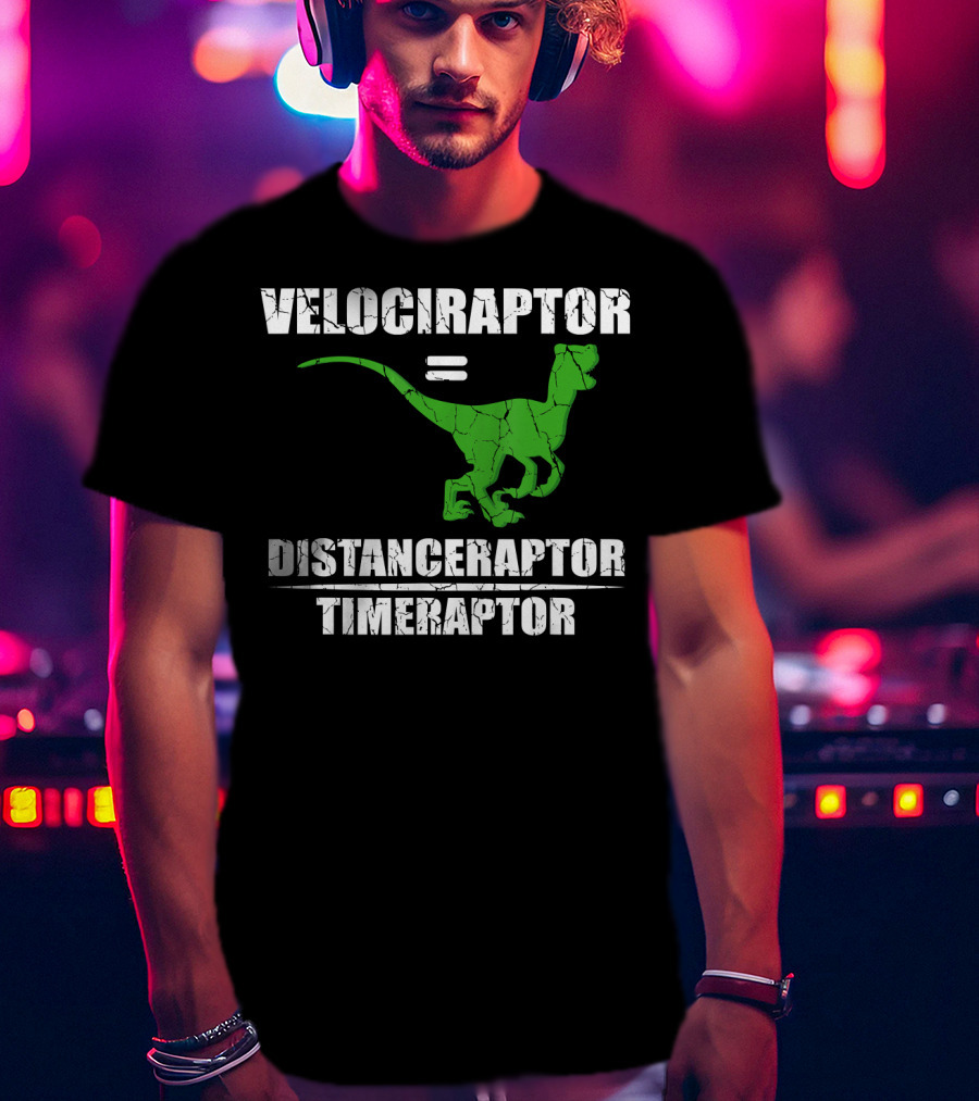 Velociraptor Equals Distanceraptor Timeraptor Funny Paleontologist T-Shirt
