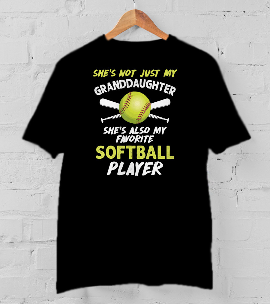 She's Not Just My Granddaughter She's Also My Favorite Softball Player T-Shirt