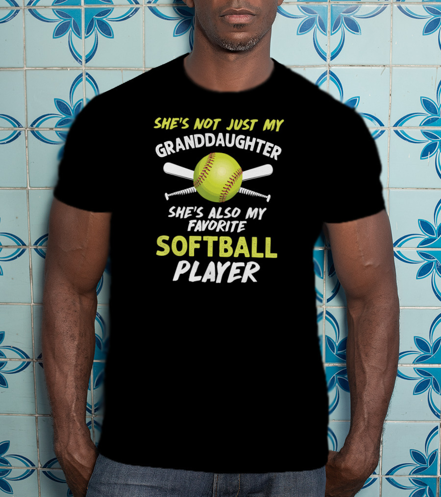 She's Not Just My Granddaughter She's Also My Favorite Softball Player T-Shirt