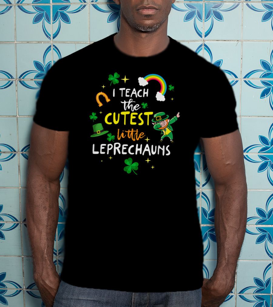 I Teach The Cutest Little Leprechauns Clover Rainbow Horseshoe T-Shirt