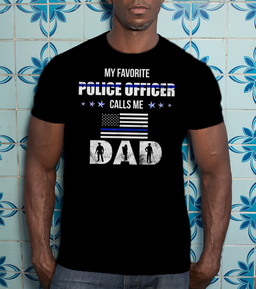 My Favorite Police Officer Calls Me Dad Thin Blue Line American Flag T-Shirt