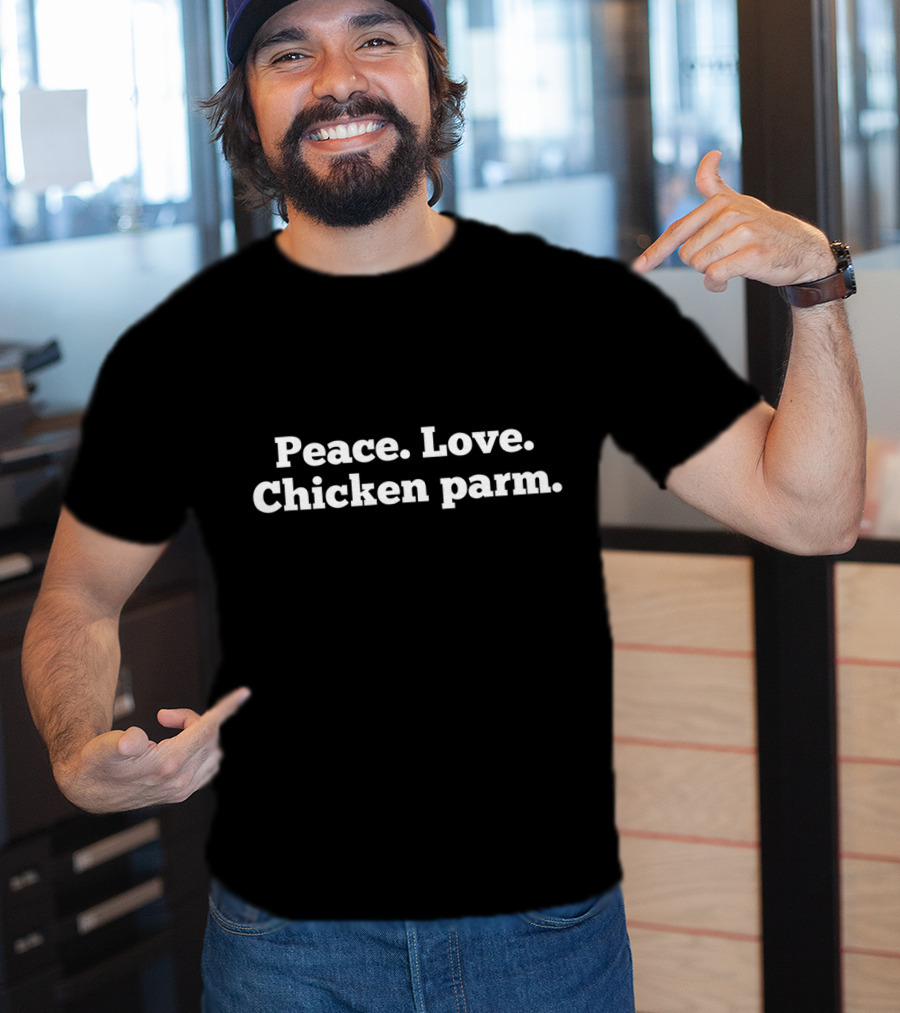 Peace Love Chicken Parmesan Parm Italian Food T-Shirt