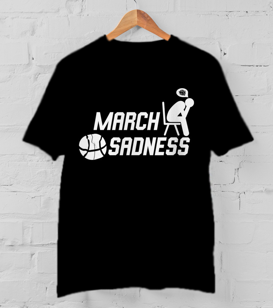 March Sadness Deflated Basketball Fan With Bubble Frustration T-Shirt