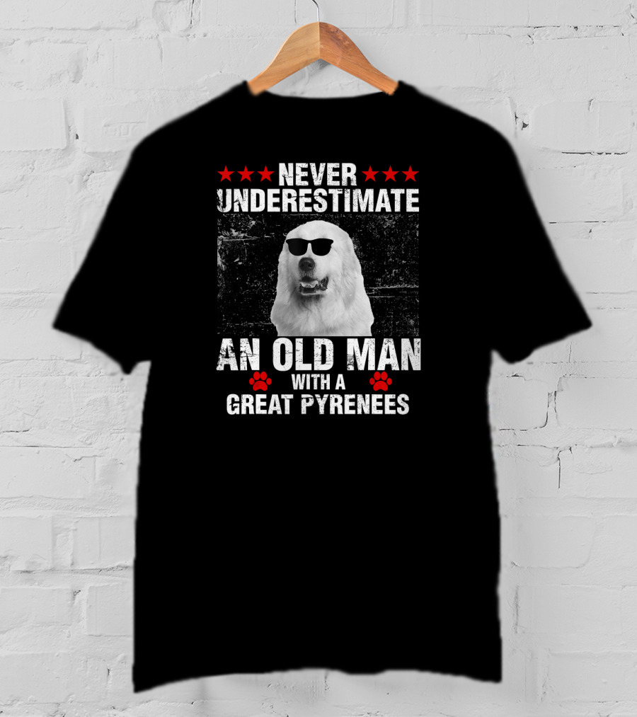 Never Underestimate An Old Man With A Great Pyrenees T-Shirt