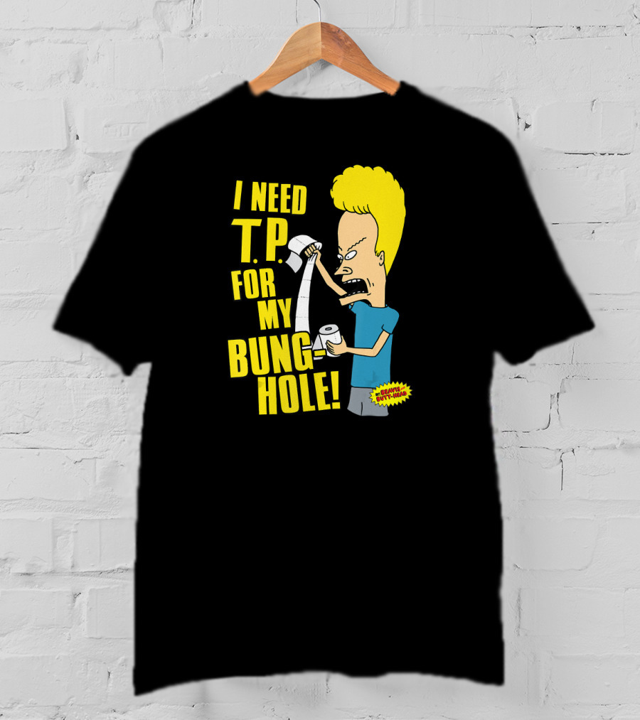Beavis And Butt-Head I Need T.P. For My Bung Hole T-Shirt