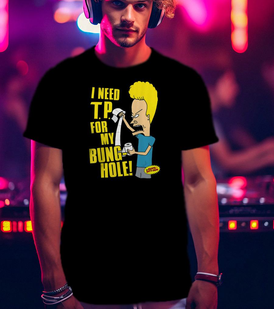 Beavis And Butt-Head I Need T.P. For My Bung Hole T-Shirt