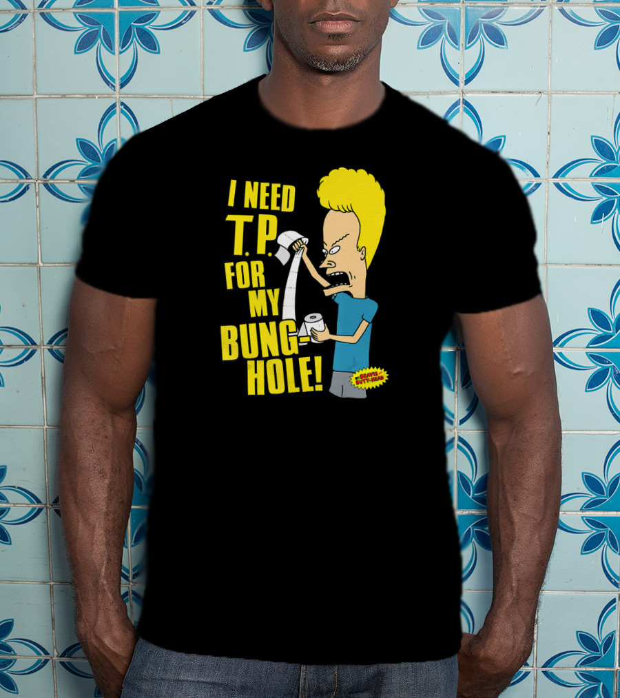 Beavis And Butt-Head I Need T.P. For My Bung Hole T-Shirt