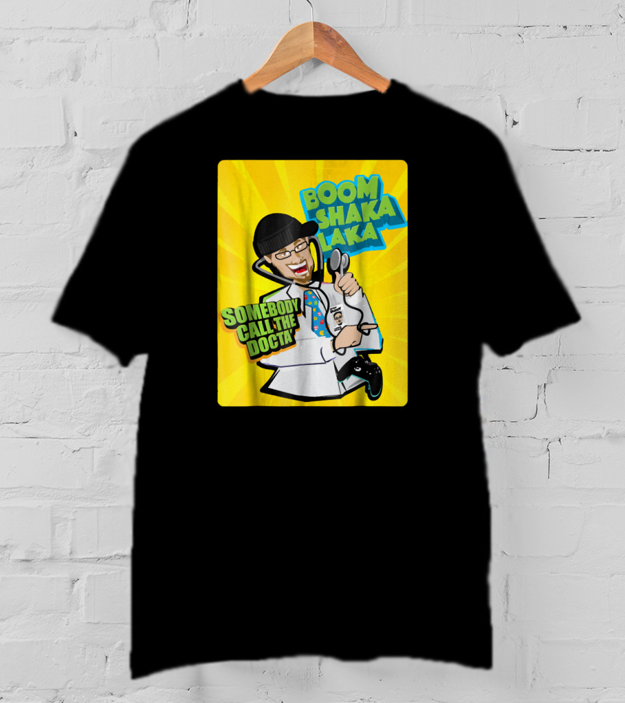 Boom Shaka Laka Somebody Call The Docta T-Shirt