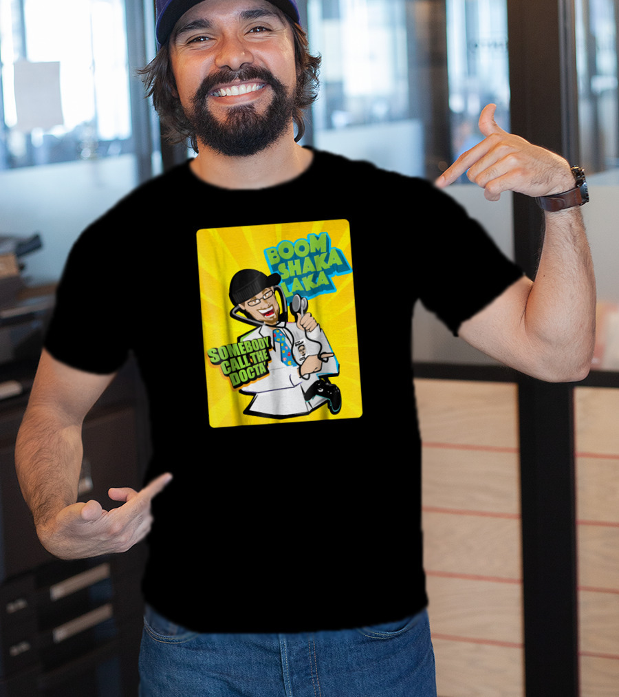 Boom Shaka Laka Somebody Call The Docta T-Shirt