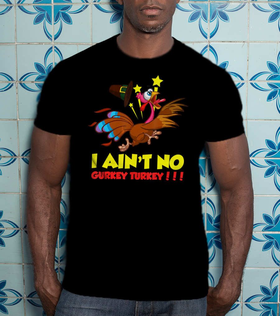 I Ain't No Gurkey Turkey Hyperactive Cartoon Bird Stars Hat T-Shirt
