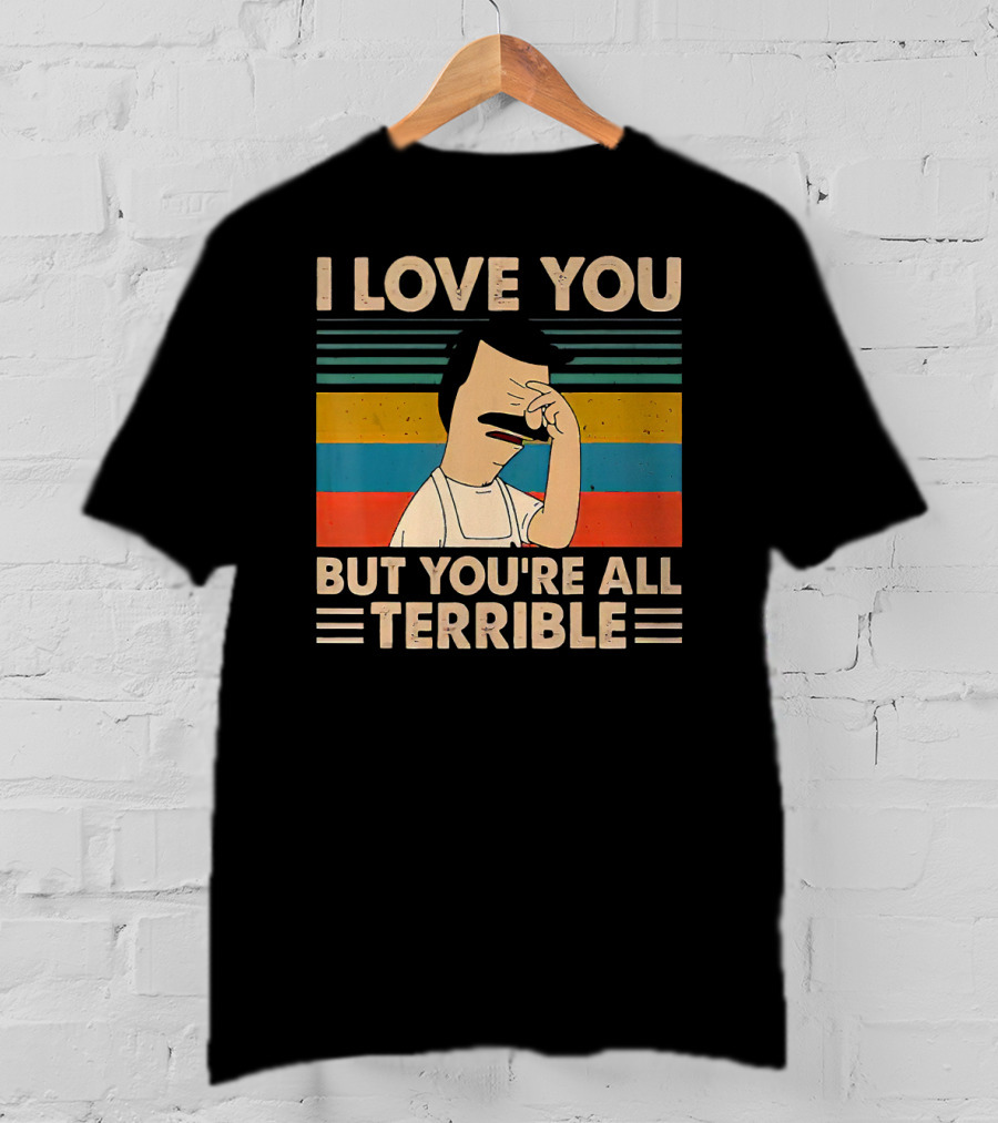 I Love You But You're All Terrible Vintage Striped T-Shirt
