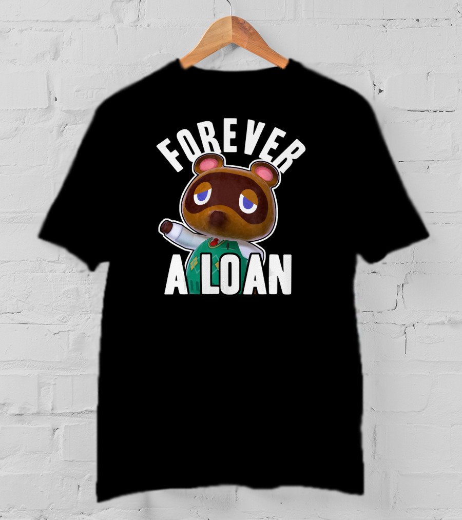 Animal Crossing Tom Nook Forever A Loan T-Shirt
