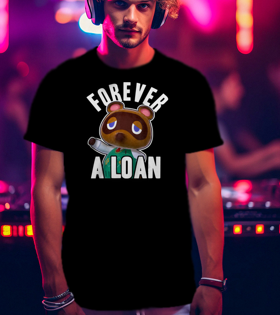 Animal Crossing Tom Nook Forever A Loan T-Shirt