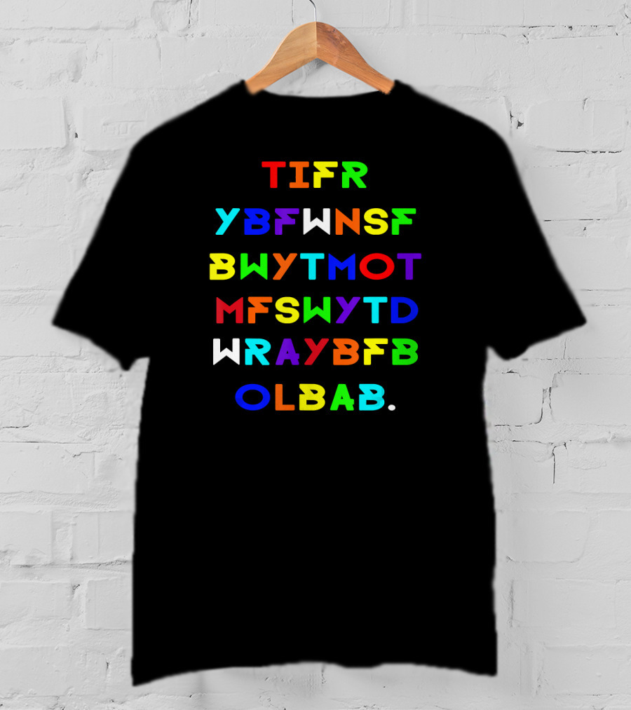 TIFR YBFWNSF BWYTMOT MFSWYTD WRAYBFB OLBAB This Is For Rachel You Big Fat Voicemail Meme T-Shirt