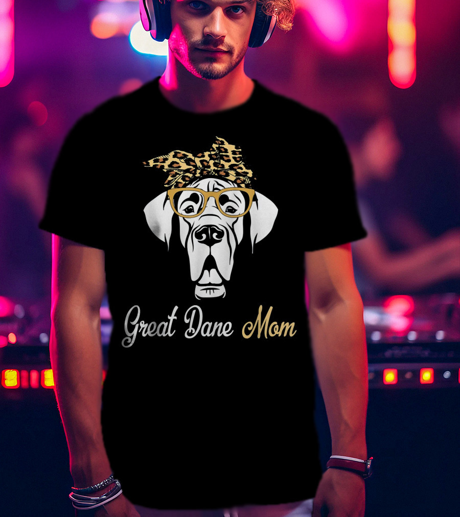 Great Dane Mom Birthday And Mother's Day Gift T-Shirt