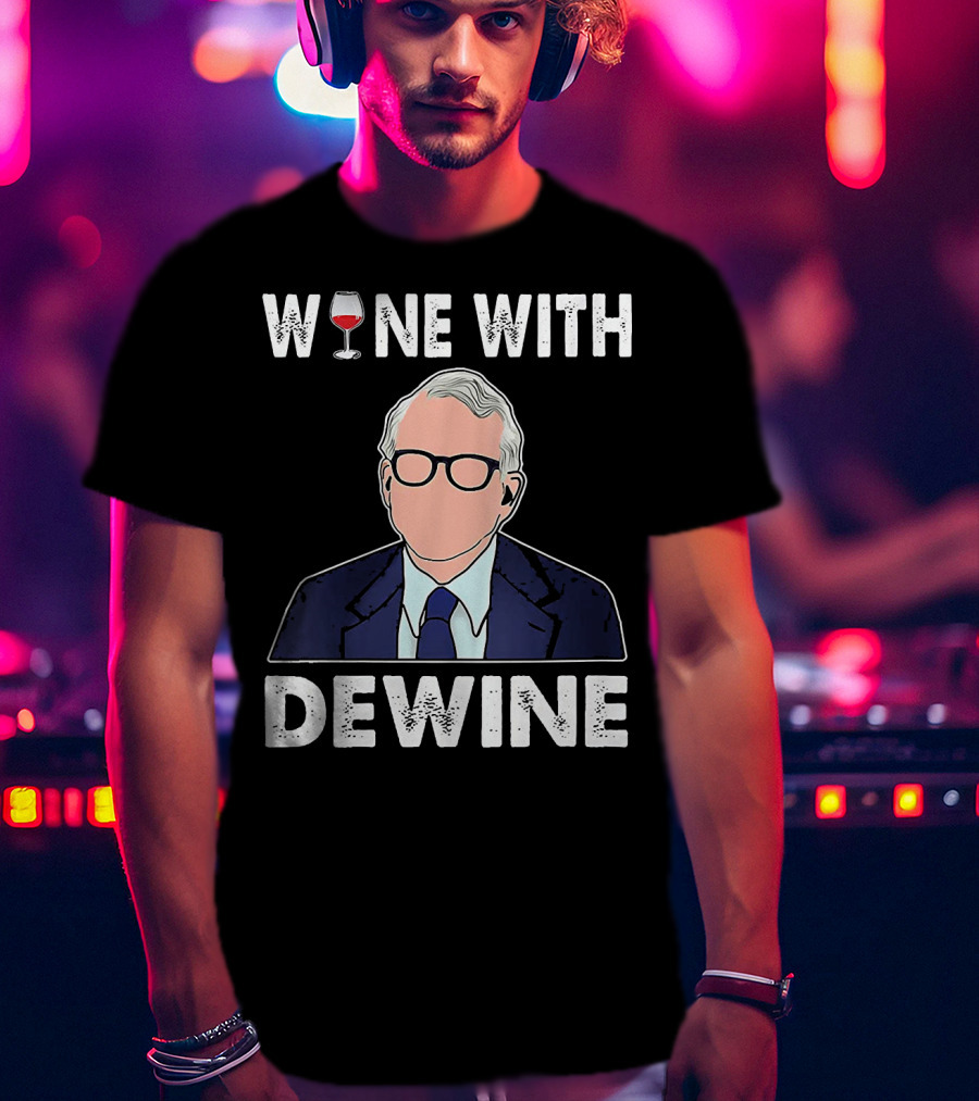 WINE WITH DEWINE Wine Glass T-Shirt