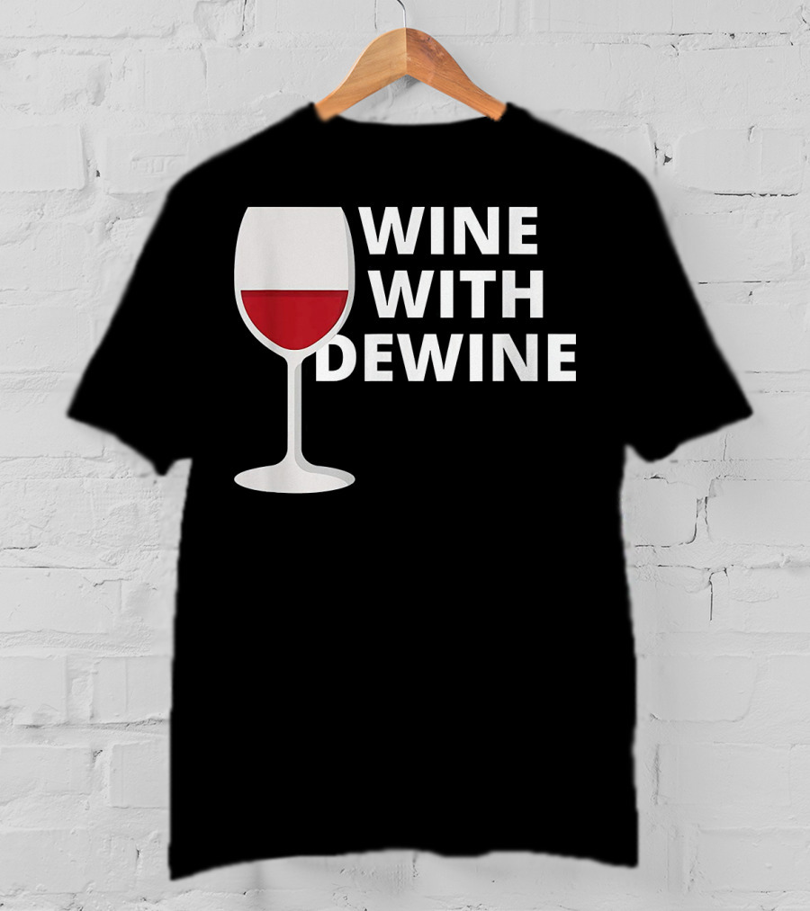 Wine With DeWine Red Wine Glass T-Shirt