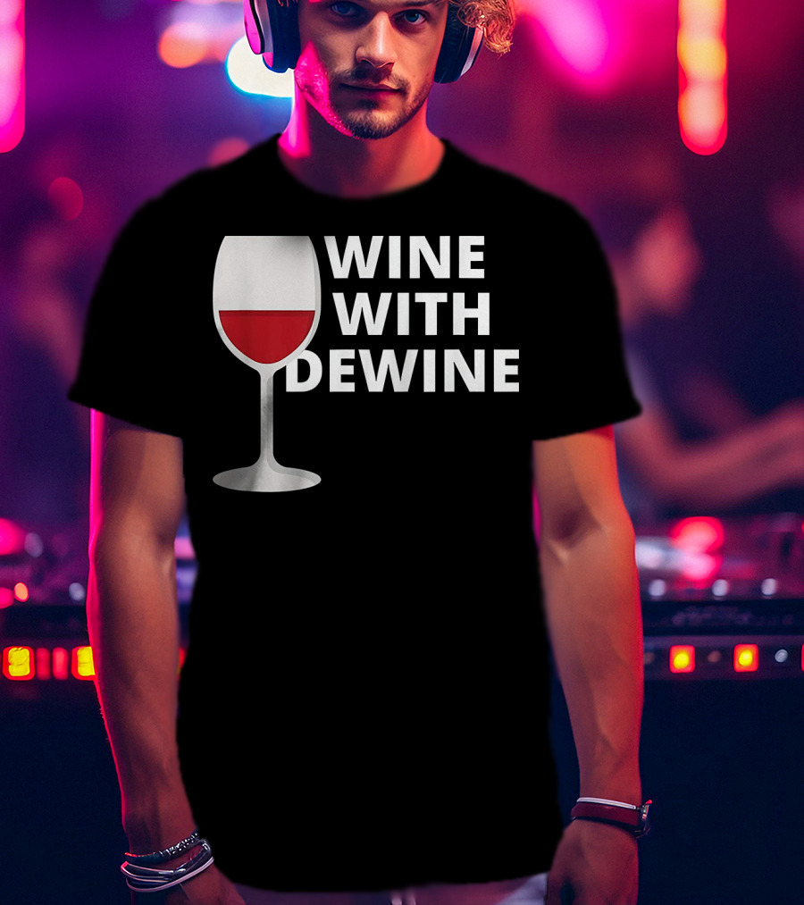 Wine With DeWine Red Wine Glass T-Shirt