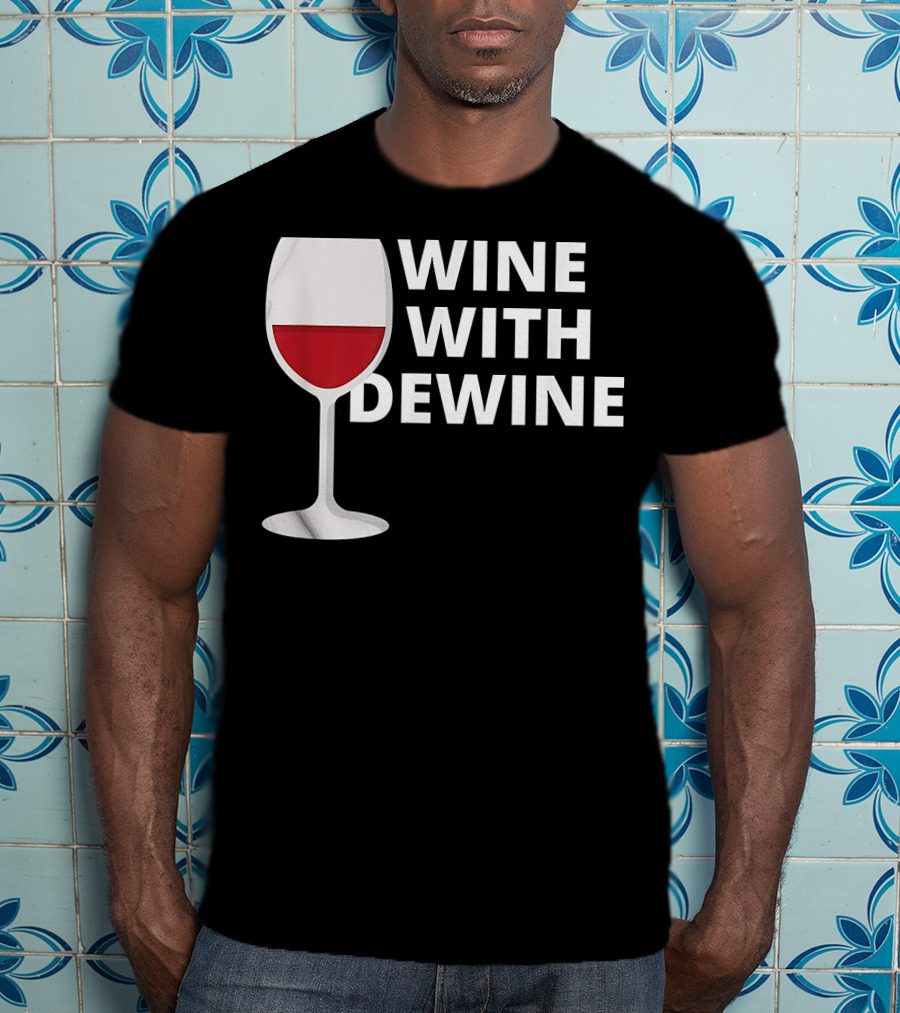 Wine With DeWine Red Wine Glass T-Shirt