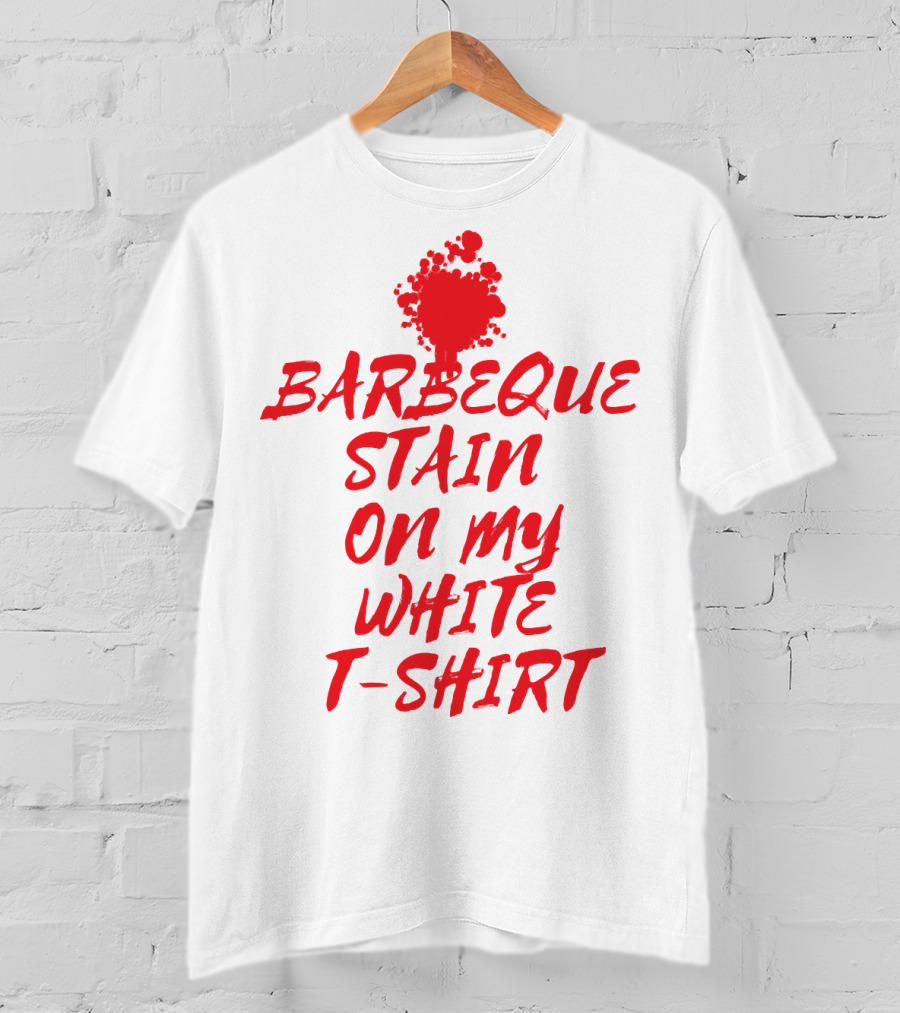 Barbeque Stain On My White T-Shirt
