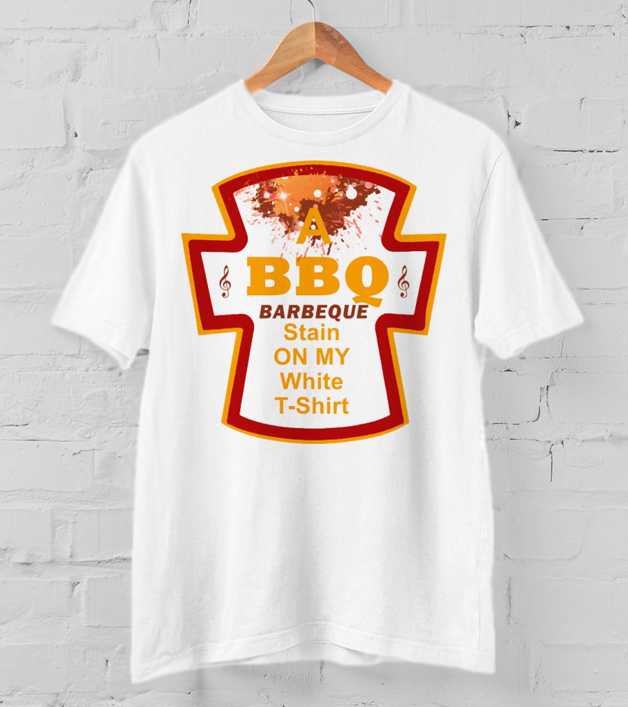A BBQ Barbeque Stain On My White T-Shirt