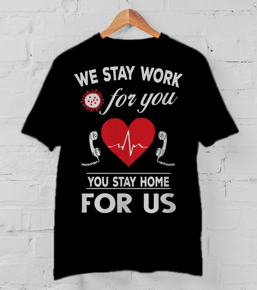 We Stay Work For You Stay Home For Us Heart Phones Virus T-Shirt