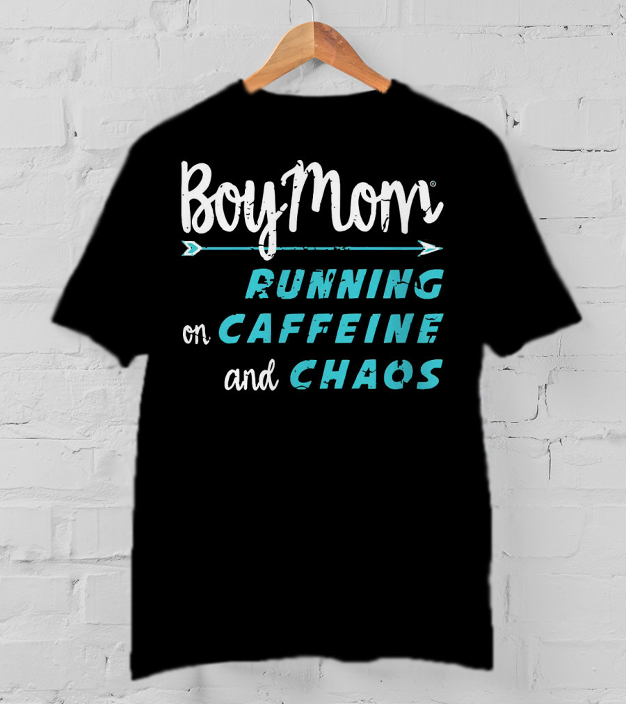 Boy Mom Running On Caffeine And Chaos T-Shirt