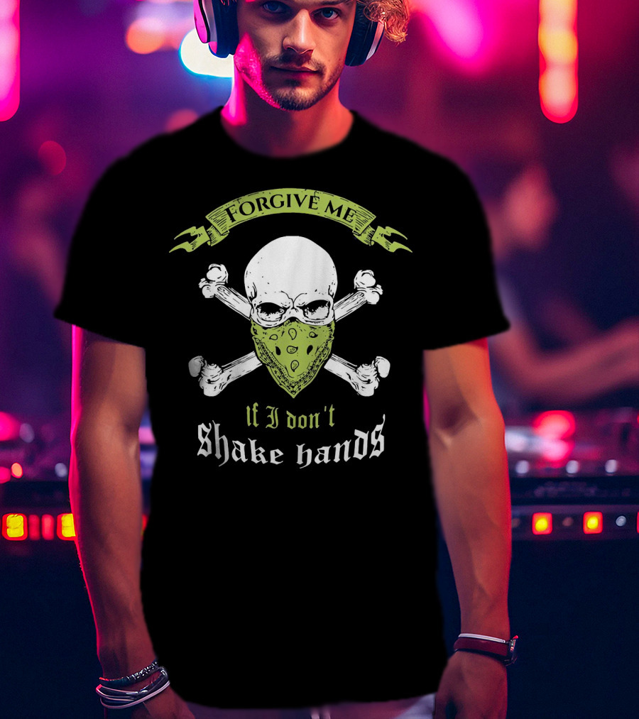 Forgive Me If I Don't Shake Hands Skull Mask Crossbones T-Shirt