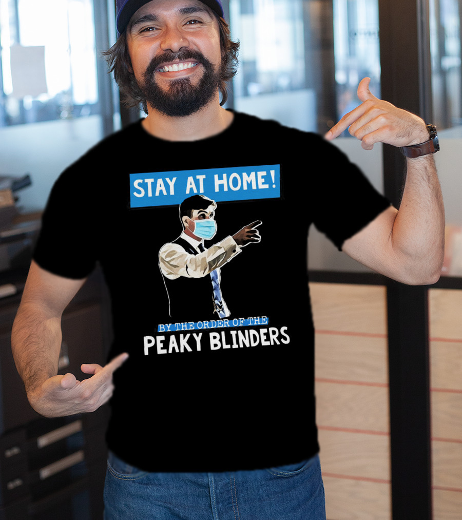 Stay At Home By The Order Of The Peaky Blinders Masked Character T-Shirt