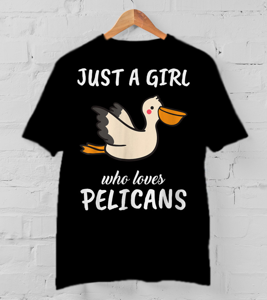 Just A Girl Who Loves Pelicans T-Shirt