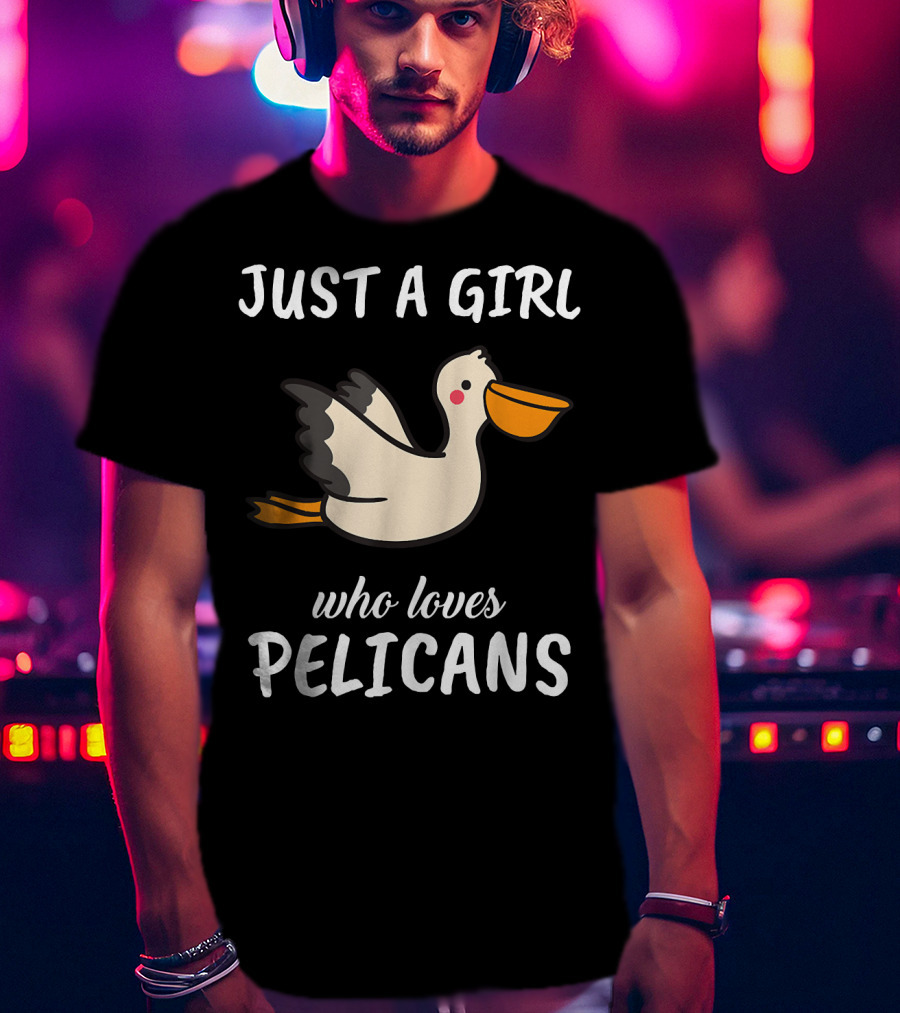 Just A Girl Who Loves Pelicans T-Shirt