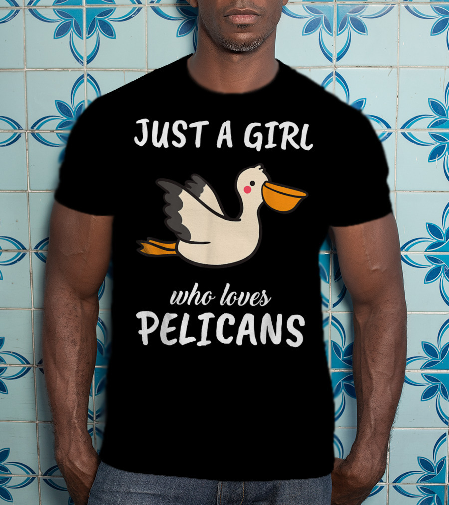 Just A Girl Who Loves Pelicans T-Shirt