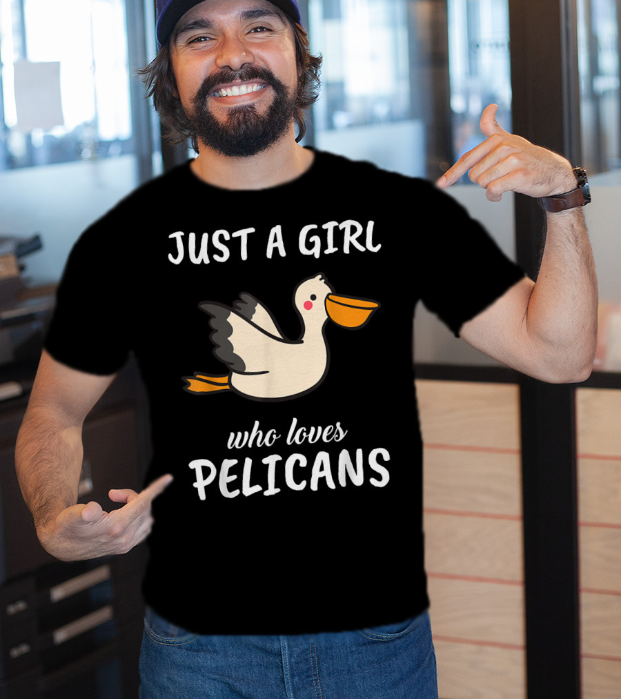 Just A Girl Who Loves Pelicans T-Shirt