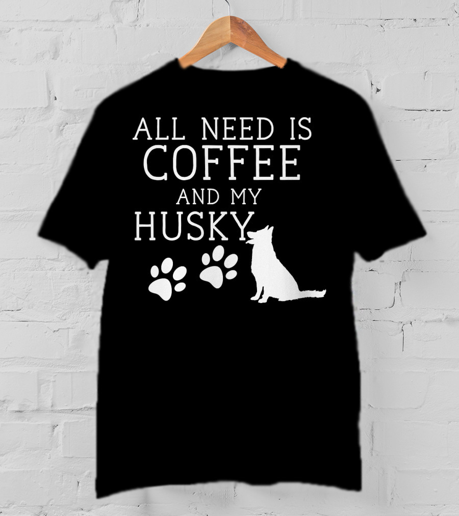 All Need Is Coffee And My Husky Paw Prints T-Shirt