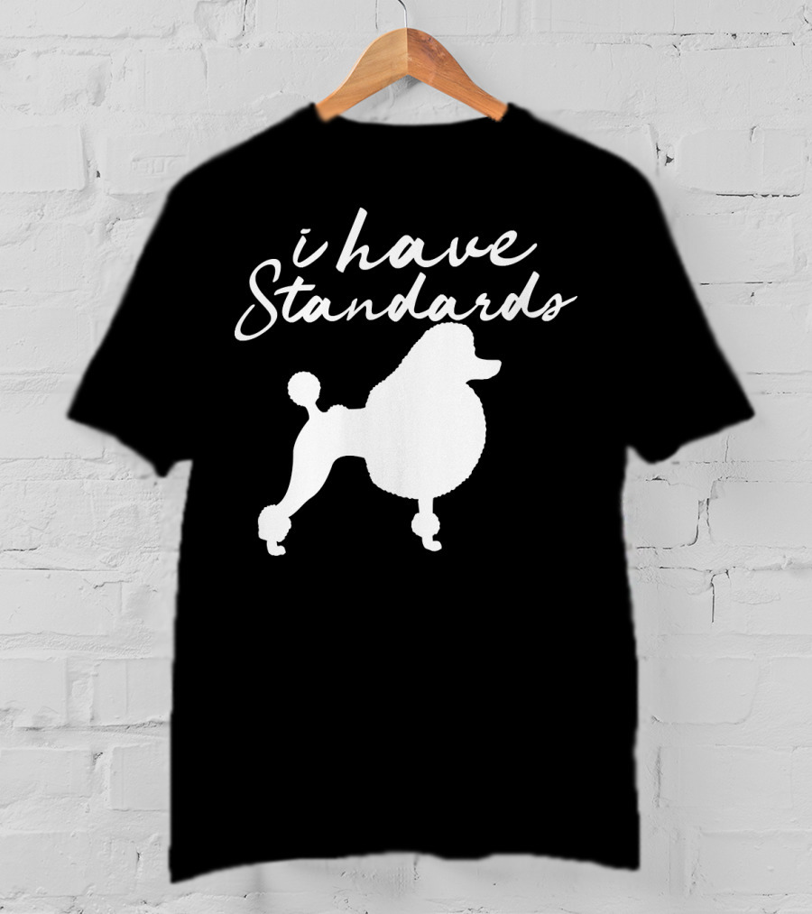 I Have Standards Dog Lover Funny Poodle Silhouette 188 T-Shirt