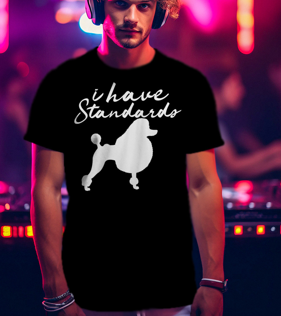 I Have Standards Dog Lover Funny Poodle Silhouette 188 T-Shirt