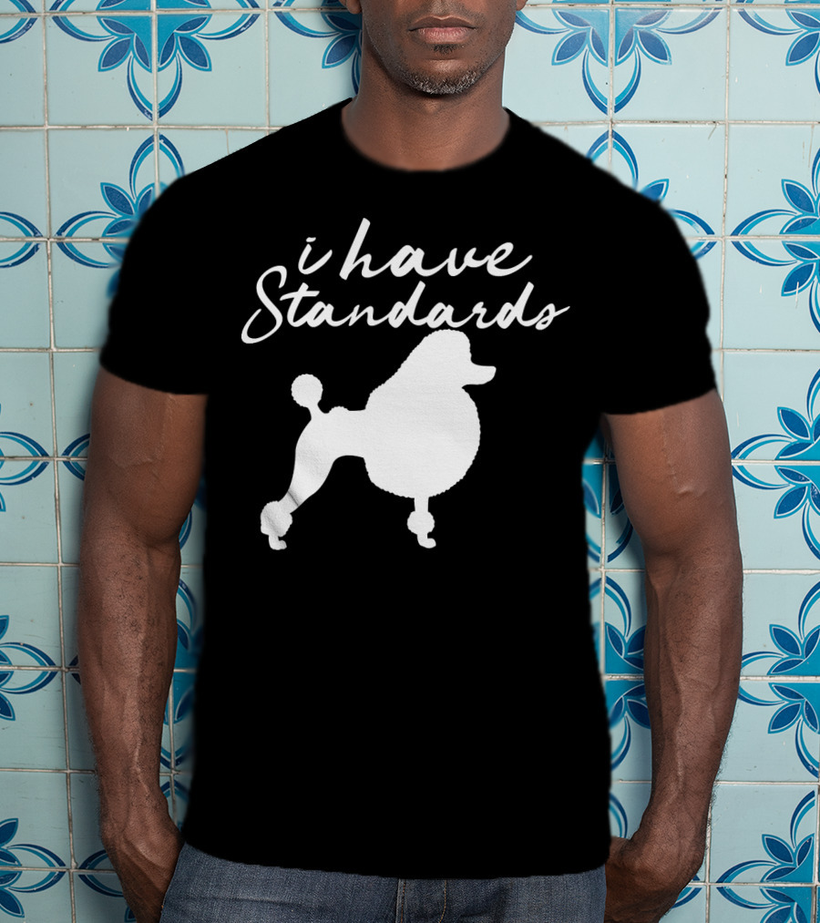 I Have Standards Dog Lover Funny Poodle Silhouette 188 T-Shirt