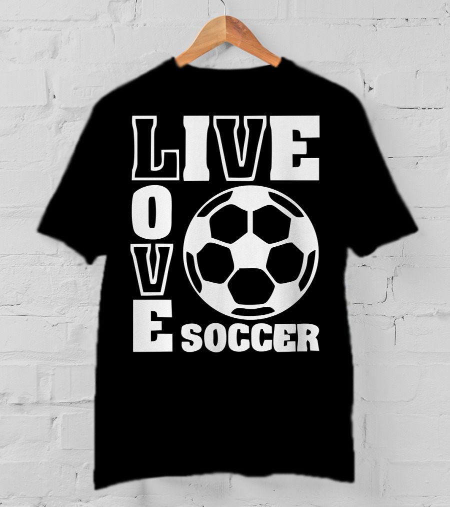 Live Love Soccer Football Ball T-Shirt