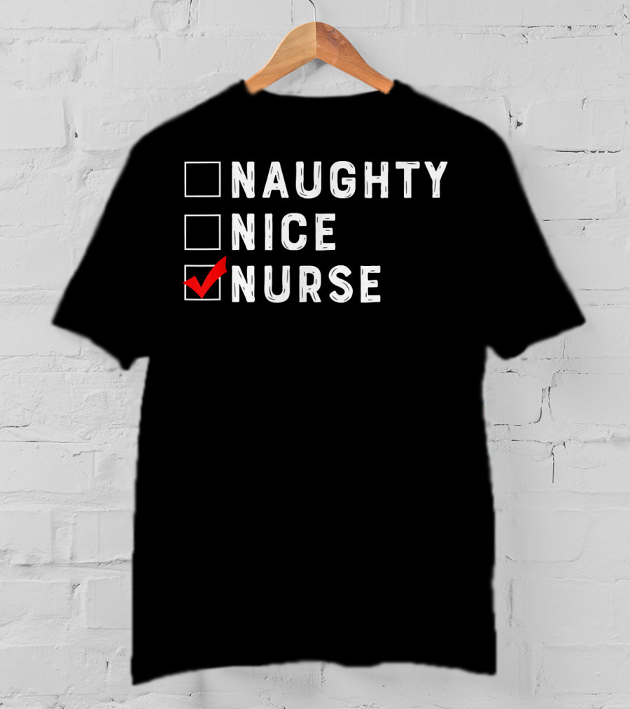 Naughty Nice Nurse Checklist Funny Christmas Nursing 166 T-Shirt